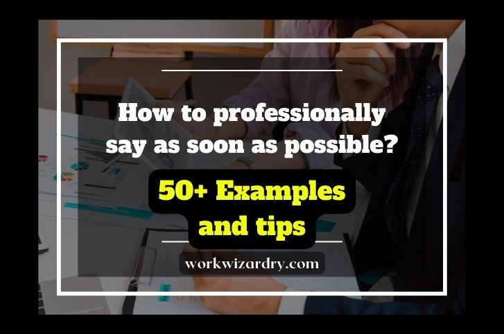 how-to-professionally-say-as-soon-as-possible