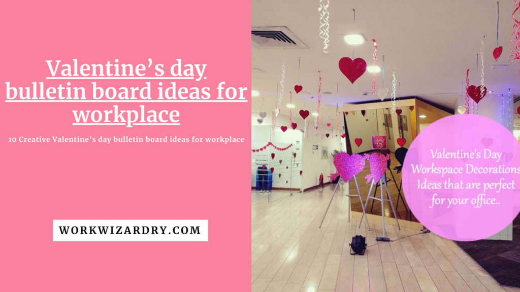 Valentine’s Day Bulletin Board Ideas for the Workplace