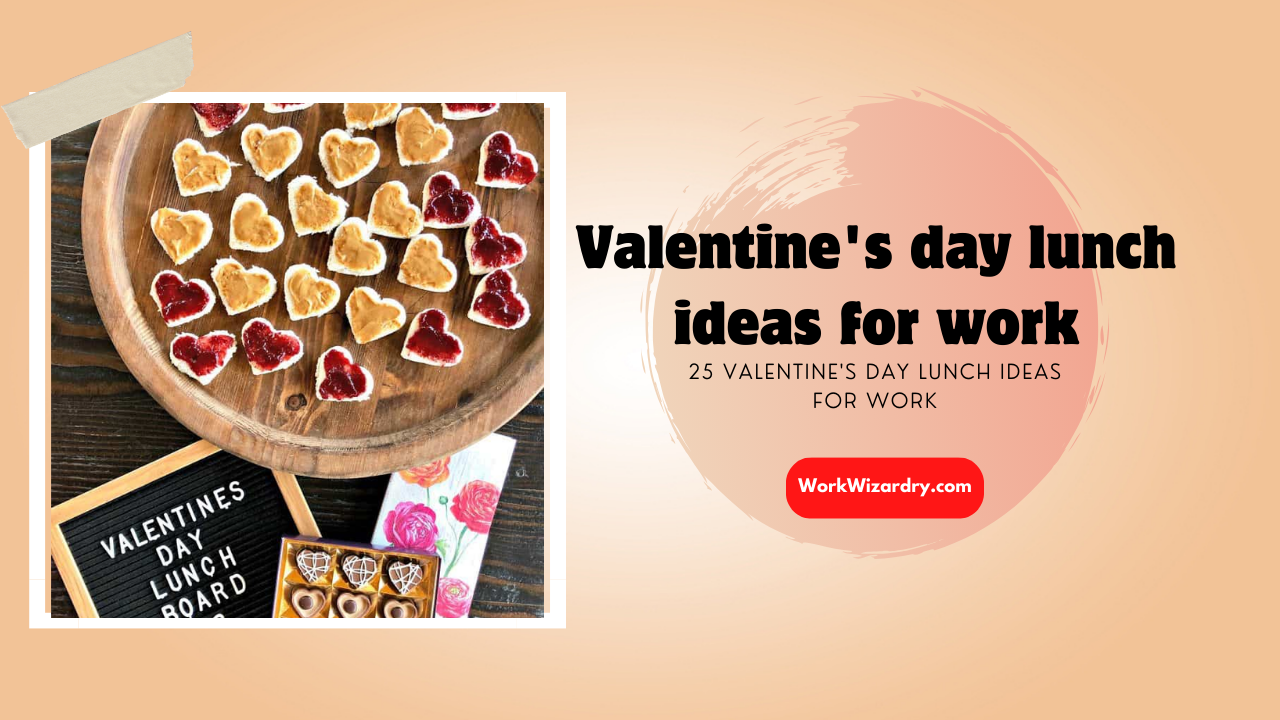 valentine’s day lunch ideas for work