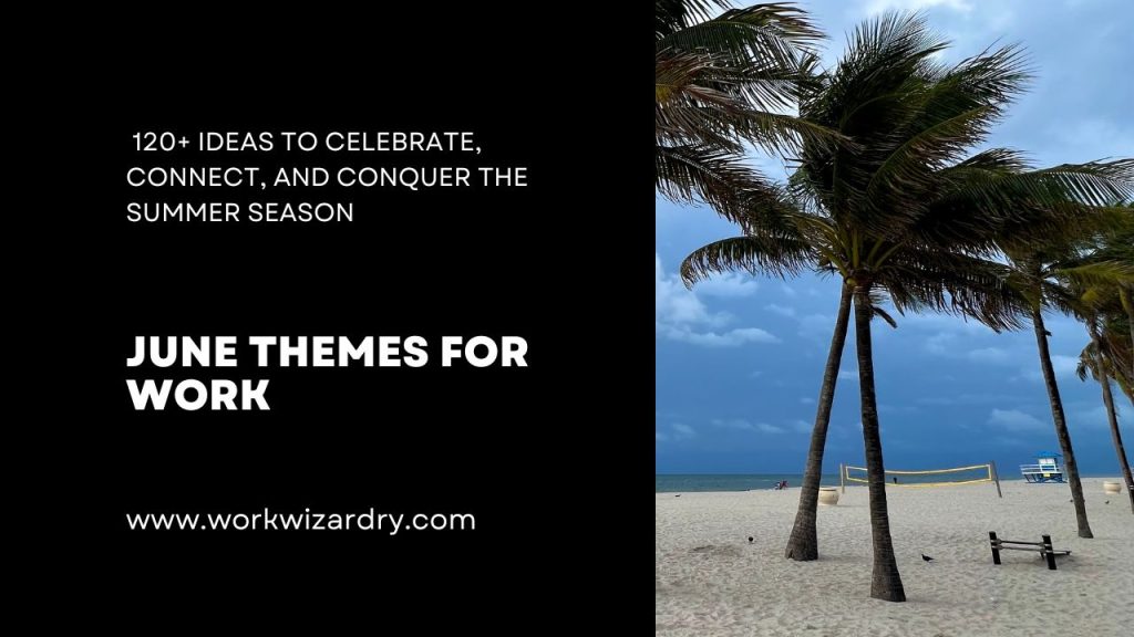 Work Theme Activity 10+ June Themes For Work: 120+ Ideas To Celebrate, Connect, And Conquer ...