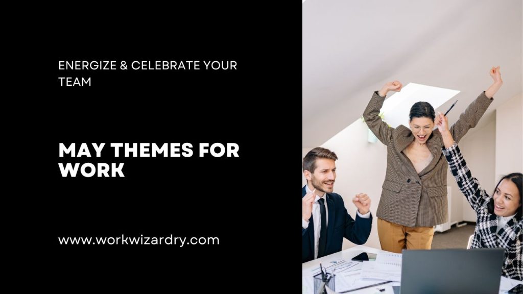 Top 8 Productive May Themes For Work To Energize & Celebrate Your Team ...